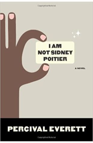 I Am Not Sidney Poitier by Percival Everett