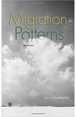 Migration Patterns: Stories Gary Schanbacher