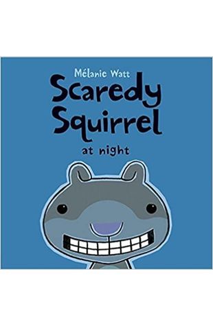 Scaredy Squirrel at Night Melanie Watt