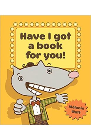 Have I Got a Book for You! Melanie Watt
