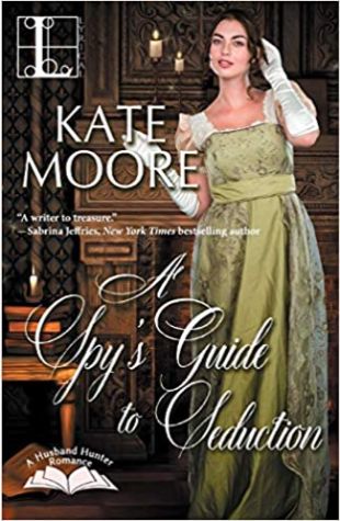 A Spy's Guide to Seduction Kate Moore