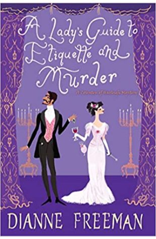 A Lady's Guide to Etiquette and Murder by Dianne Freeman