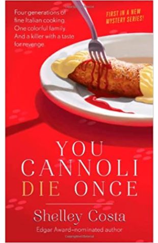You Cannoli Die Once Shelley Costa