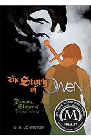 The Story of Owen: Dragon Slayer of Trondheim E.K. Johnston