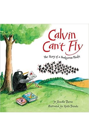 Calvin Can't Fly: The Story of a Bookworm Birdie Jennifer Berne