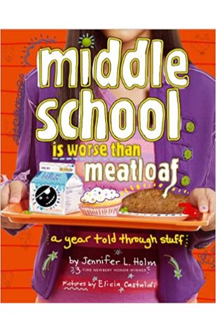 Middle School Is Worse Than Meatloaf Jennifer L. Holm
