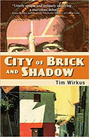 City of Brick and Shadow Tim Wirkus