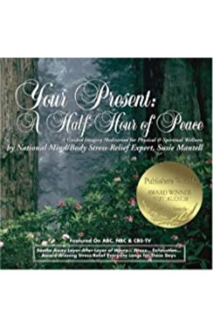 Your Present: A Half-Hour of Peace Susie Mantell