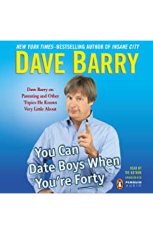 You Can Date Boys When You're Forty Dave Barry