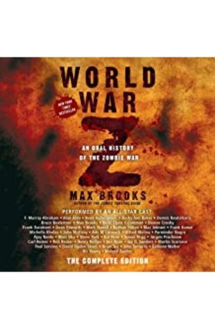 WORLD WAR Z: THE COMPLETE EDITION: An Oral History of the Zombie War Max Brooks