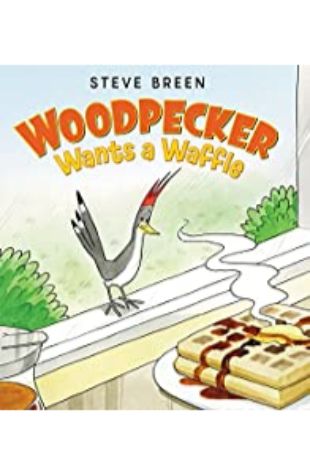 Woodpecker Wants a Waffle by Steve Breen