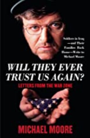Will They Ever Trust Us Again? Michael Moore