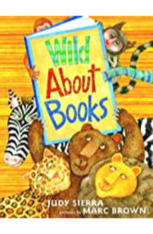 Wild About Books Judy Sierra and Marc Brown