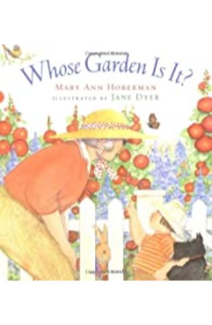 Whose Garden Is It? Mary Ann Hoberman