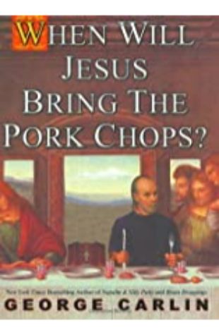 When Will Jesus Bring the Pork Chops George Carlin