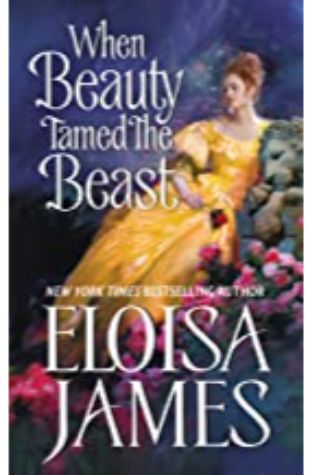 When Beauty Tamed the Beast Eloisa James