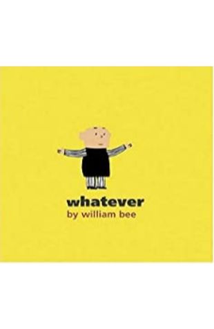 Whatever William Bee