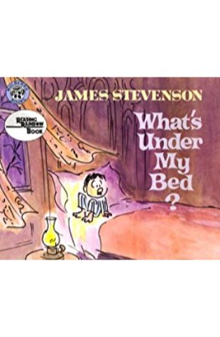 What’s Under My Bed? James Stevenson