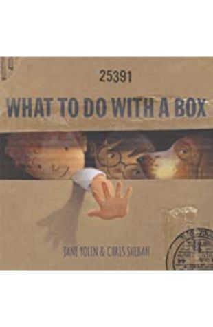 What To Do With a Box Jane Yolen & Chris Sheban