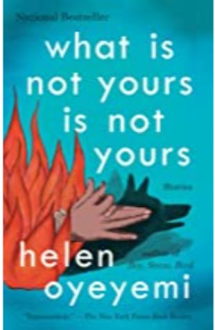 What is Not Yours is Not Yours Helen Oyeyemi