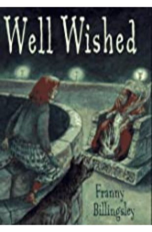 Well Wished Franny Billingsley, illustrated by Leonid Gore