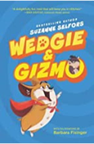 Wedgie & Gizmo Suzanne Selfors, illustrated by Barbara Fisinger