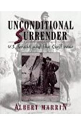 Unconditional Surrender: U. S. Grant and the Civil War Albert Marrin