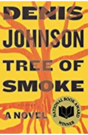 Tree of Smoke: A Novel Denis Johnson