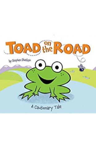 Toad on the Road: A Cautionary Tale Stephan Shaskan