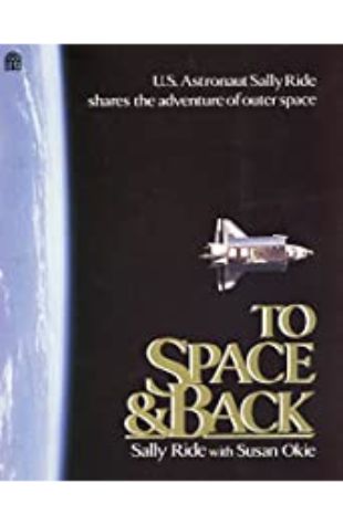 To Space and Back Sally Ride and Susan Okie