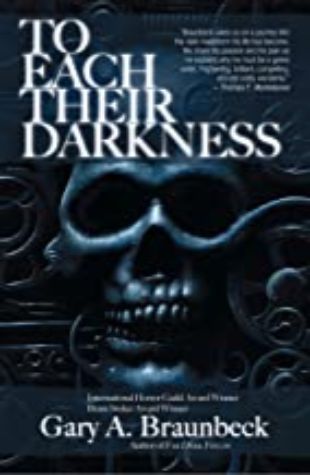 To Each Their Darkness Gary A. Braunbeck