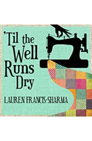 Til the Well Runs Dry Lauren Francis-Sharma