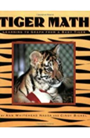 Tiger Math : Learning to Graph from a Baby Tiger by Ann Whitehead Nagda and Cindy Bickel
