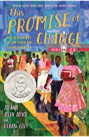 This Promise of Change: One Girl's Story in the Fight for School Equality Jo Ann Allen Boyce and Debbie Levy