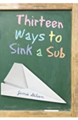 Thirteen Ways to Sink a Sub by Jamie Gilson