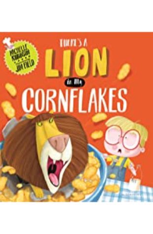 There's a Lion in My Cornflakes Michelle Robinson