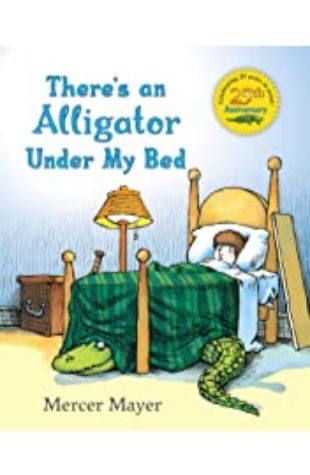 There’s an Alligator Under My Bed Mercer Mayer
