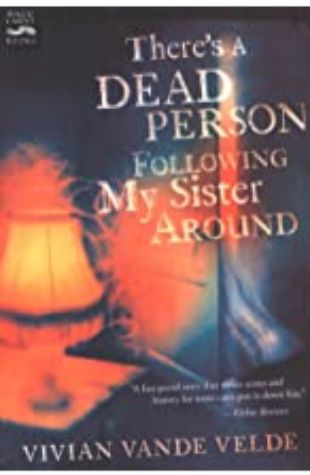 There’s a Dead Person Following My Sister Around by Vivian Vande Velde