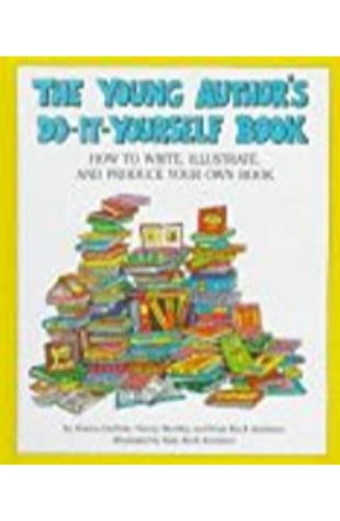 The Young Author's Do-It-Yourself Book How to Write, Illustrate, and Produce Your Own Book Donna Guthrie, Nancy Bentley and Katy Arnsteen