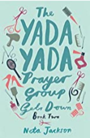The Yada Yada Prayer Group Gets Down Neta Jackson