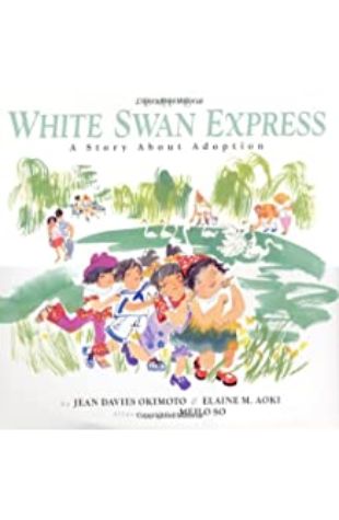 The White Swan Express: A Story About Adoption Jean Davies Okimoto and Elaine M. Aoki