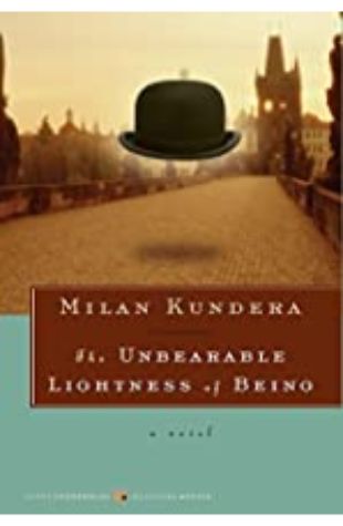 The Unbearable Lightness of Being by Milan Kundera