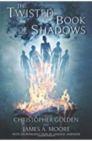 The Twisted Book of Shadows Christopher Golden & James A. Moore