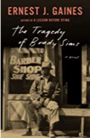 The Tragedy of Brady Sims Ernest J. Gaines