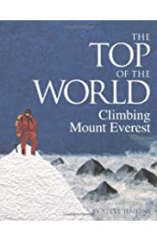 The Top of the World: Climbing Mount Everest Steve Jenkins