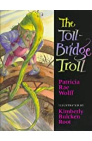 The Toll Bridge Troll Patricia Rae Wolff