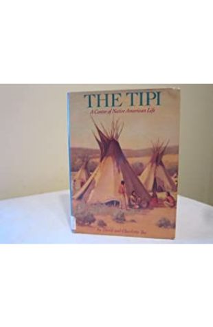The Tipi: A Center of Native American Life David and Charlotte Yue