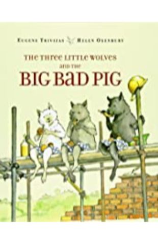 The Three Little Wolves and the Big Bad Pig by Eugene Trivizas