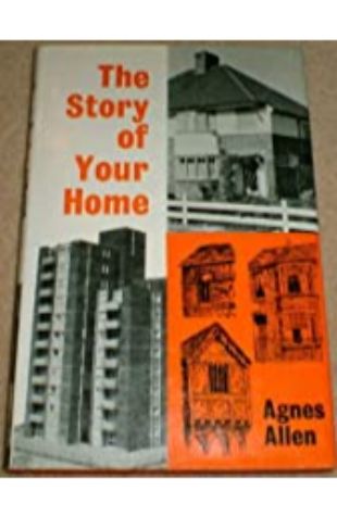 The Story of Your Home Agnes Allen