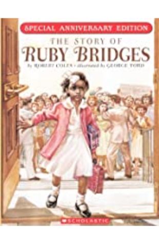 The Story of Ruby Bridges Robert Coles; illustrated by George Ford